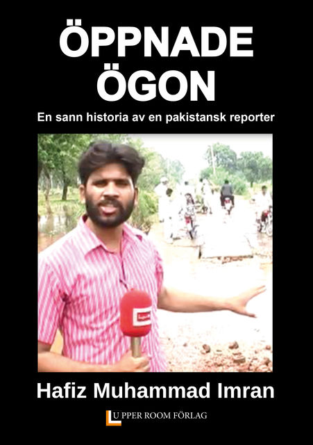 ÖPPNADE ÖGON: en sann historia av en pakistansk reporter, Imran Hafiz Muhammad