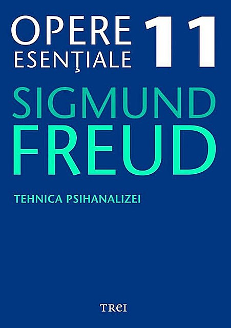 Opere esențiale, vol. 11 – Tehnica psihanalizei, Sigmund Freud