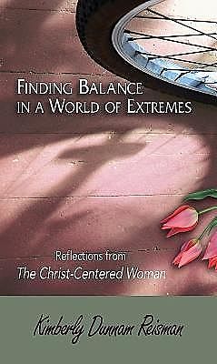 Finding Balance in a World of Extremes Preview Book, Kimberly Dunnam Reisman