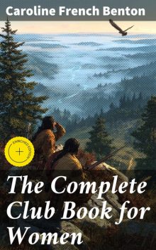 The Complete Club Book for Women, Caroline French Benton