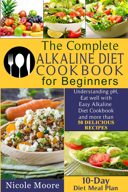 The Complete Alkaline Diet Cookbooks for Beginners, Anna Johnson
