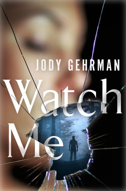 Watch Me, Jody Gehrman