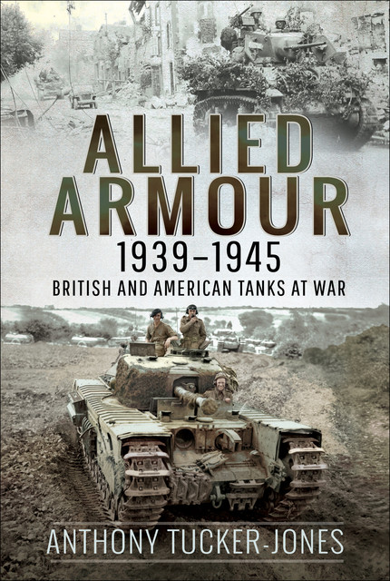 Allied Armour, 1939–1945, Anthony Tucker-Jones