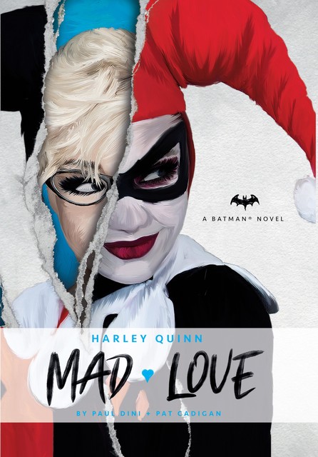 DC Comics novels – Harley Quinn: Mad Love, Pat Cadigan, Paul Dini