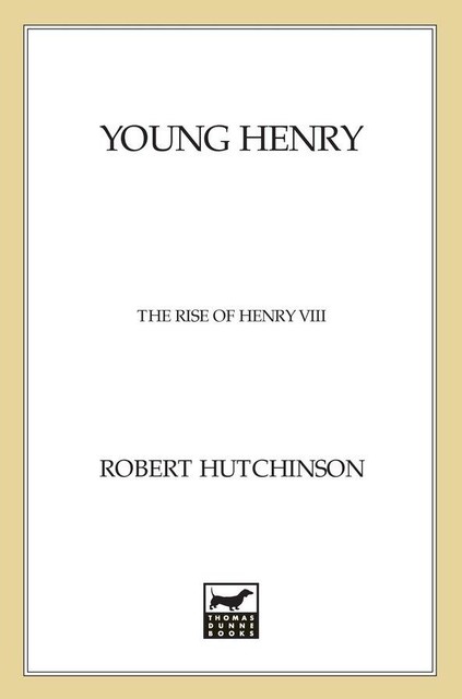 Young Henry: The Rise of Henry VIII, Robert Hutchinson