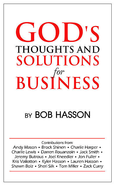 God's Thoughts and Solutions for Business, Jeremy Butrous, Shawn Bolz, Tom Miller, Kris Vallotton, Bob Hasson, Jack Smith, ANDY MASON, BROCK SHINEN, CHARLIE HARPER, CHARLIE LEWIS, DARREN ROUANZOIN, JOEL KNEEDLER, JON FULLER, KYLER HASSON, LAUREN HASSON, SHERI SILK, ZACK CURRY