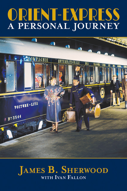 Orient Express, Ivan Fallon, James B.Sherwood