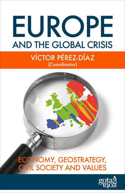 Europe and the Global Crisis: Economy, Geostrategy, Civil Society and Values, Víctor Pérez-Díaz