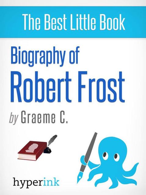Robert Frost: A Biography, Greame C.