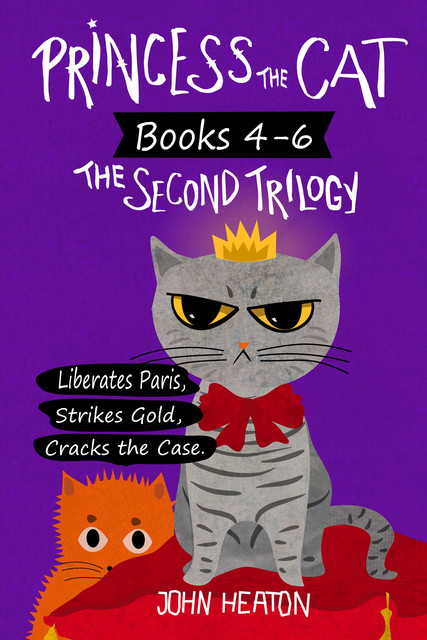 Princess the Cat: The Second Trilogy, Books 4–6, John Heaton