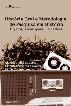 História Oral e Metodologia de Pesquisa em História, Clerismar Aparecido Longo, Eloísa Pereira Barroso, Cléria Botêlho da Costa