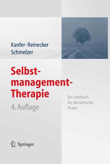 Selbstmanagement-Therapie: Ein Lehrbuch für die klinische Praxis (German Edition), Dieter Schmelzer, Frederick H. Kanfer, Hans Reinecker