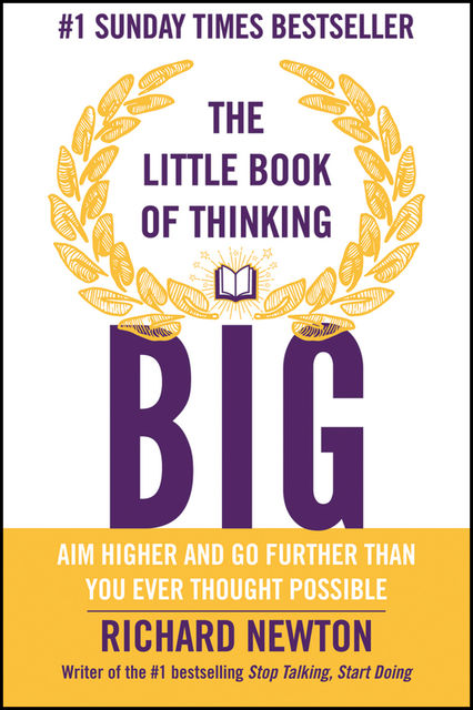 The Little Book of Thinking Big, Richard Newton