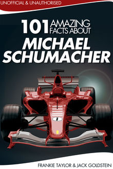 101 Amazing Facts about Michael Schumacher, Jack Goldstein