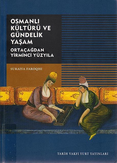 Osmanlı Kültürü ve Gündelik Yaşam, Suraiya Faroqhi
