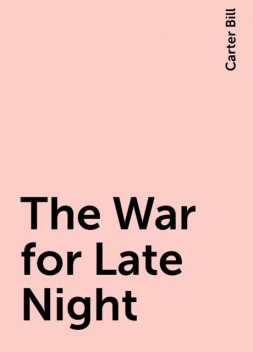 The War for Late Night, Carter Bill