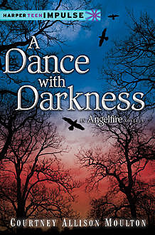 A Dance with Darkness: An Angelfire Novella (HarperTeen Impulse), Courtney Allison, Moulton