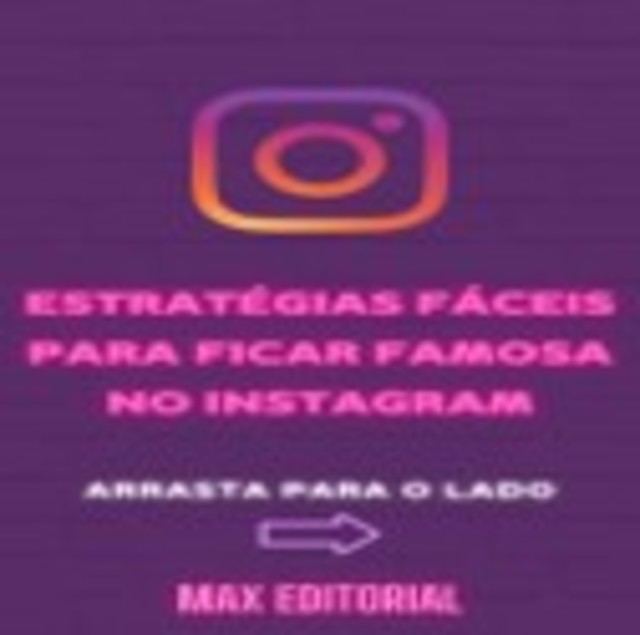 Estratégias Fáceis para ficar Famosa no Instagram, Max Editorial