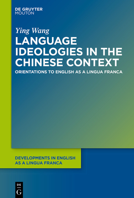 Language Ideologies in the Chinese Context, Ying Wang