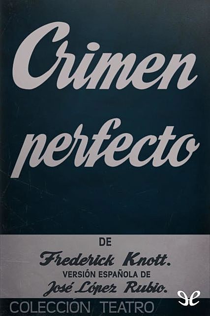 Crimen perfecto, Frederick Knott