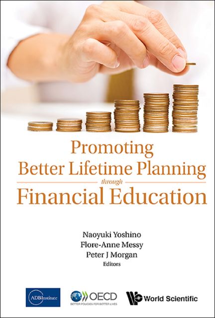 Promoting Better Lifetime Planning Through Financial Education, Peter Morgan, Flore-Anne Messy, Naoyuki Yoshino