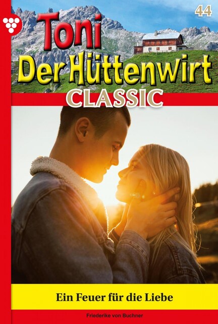 Toni der Hüttenwirt Classic 44 – Heimatroman, Friederike von Buchner