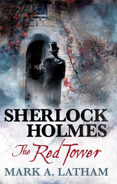 Sherlock Holmes--The Red Tower, Mark Latham