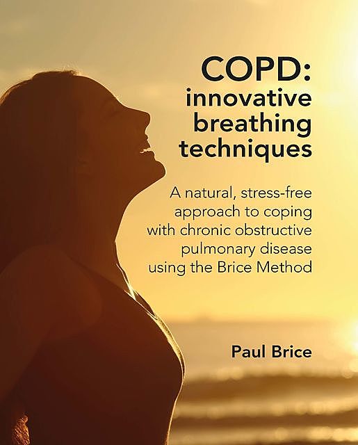 COPD: Innovative Breathing Techniques, Paul Brice