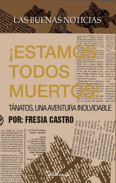 Las buenas noticias: ¡Estamos todos muertos, Fresia Castro