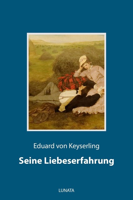 Seine Liebeserfahrung, Eduard von Keyserling