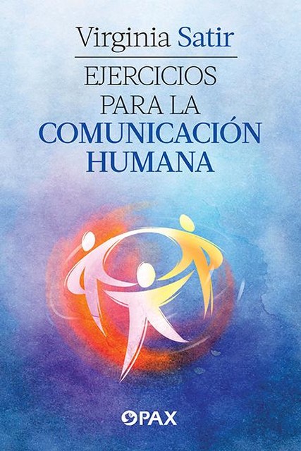 Ejercicios para la comunicación humana, Virginia Satir