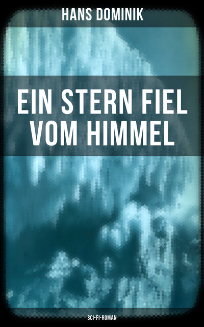 Ein Stern fiel vom Himmel (Sci-Fi-Roman), Hans Dominik