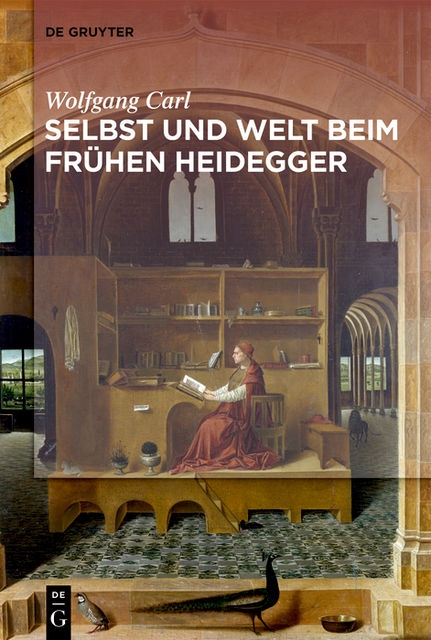 Welt und Selbst beim frühen Heidegger, Wolfgang Carl