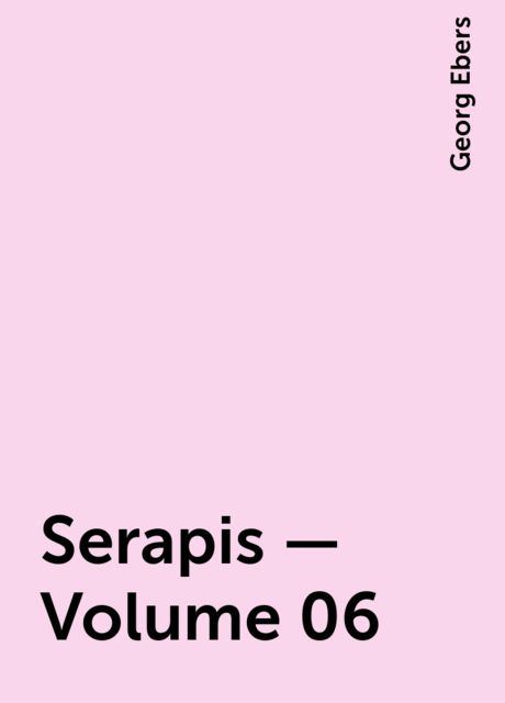 Serapis — Volume 06, Georg Ebers