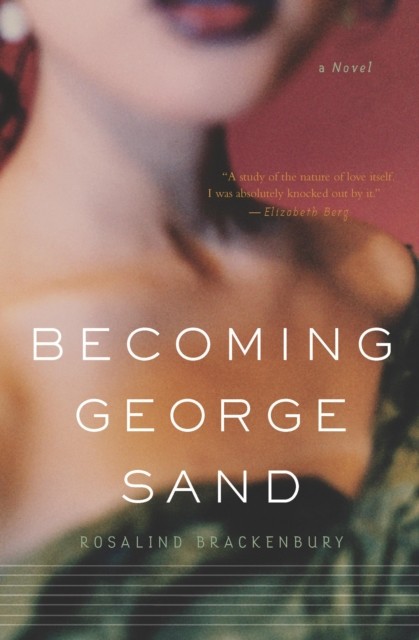 Becoming George Sand, Rosalind Brackenbury