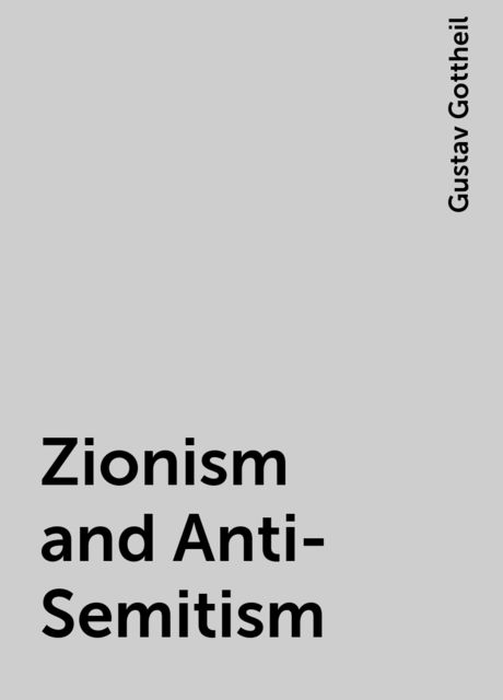 Zionism and Anti-Semitism, Gustav Gottheil