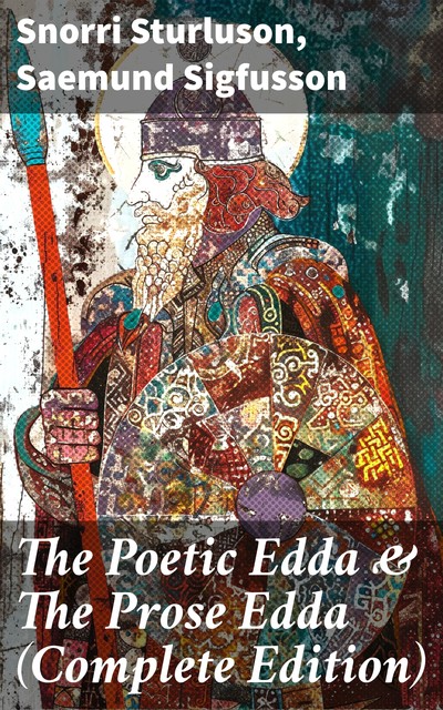 The Poetic Edda & The Prose Edda (Complete Edition), Saemund Sigfusson, Snorri Sturluson