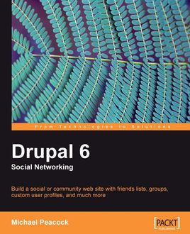 Drupal 6 Social Networking, Michael Peacock
