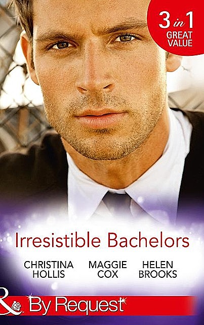 Irresistible Bachelors, Maggie Cox, Christina Hollis, Helen Brooks