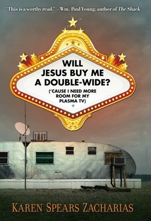 Will Jesus Buy Me a Double-Wide?, Karen Spears Zacharias