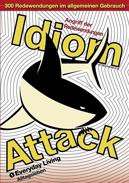 Idiom Attack Vol. 1 – Everyday Living, Peter Liptak, Jay Douma, Matthew Douma