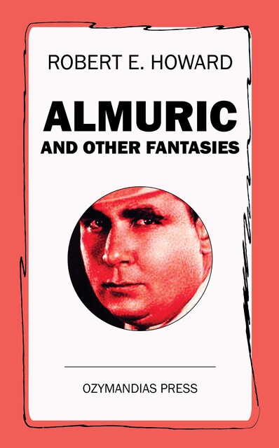 Almuric and Other Fantasies, Robert E.Howard