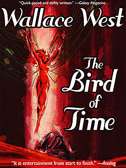 The Bird of Time, Wallace West
