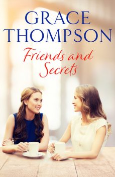 Friends and Secrets, Grace Thompson