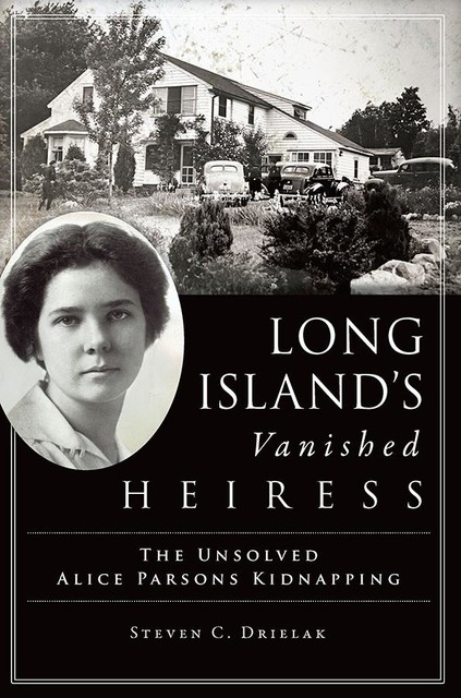 Long Island's Vanished Heiress, Steven C. Drielak