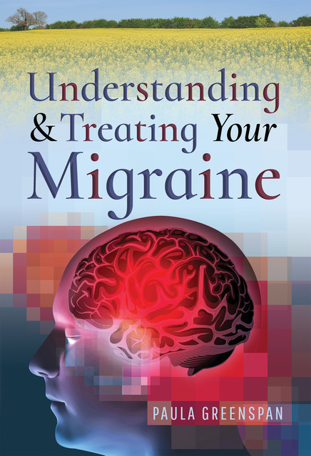 Understanding and Treating Your Migraine, Paula Greenspan