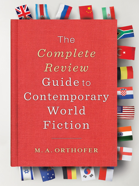 The Complete Review Guide to Contemporary World Fiction, M.A. Orthofer