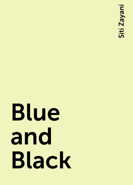 Blue and Black, Siti Zayani