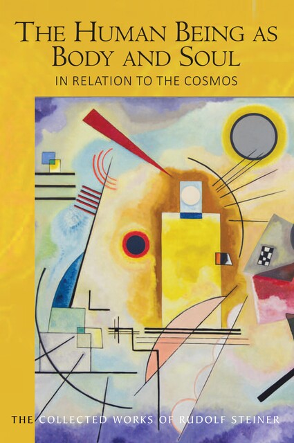 The Human Being as Body and Soul in relation to the Cosmos, Rudolf Steiner