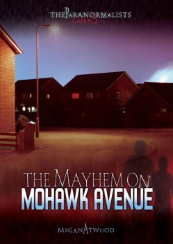 The Mayhem on Mohawk Avenue, Megan Atwood